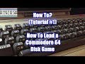 How-To (Tutorial #1 : How To Load a Commodore 64 Disk Game)