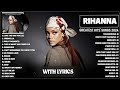 Rihanna Songs Playlist 2024 Lyrics The Best Of Rihanna Rihanna Greatest Hits Full Album 2024 