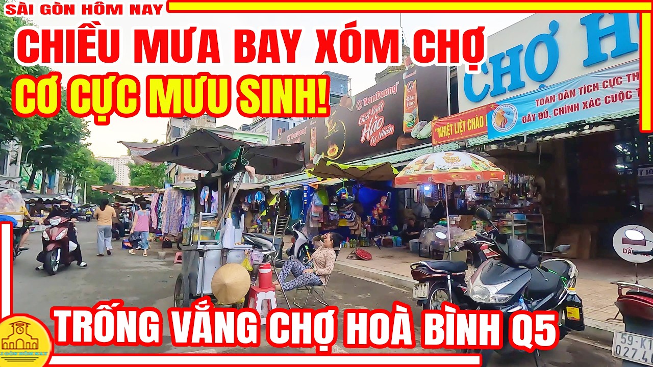 Thời CƠ CỰC! Sài Gòn MƯA BAY CHIỀU XÓM CHỢ |  Chiều TRỐNG VẮNG Chợ Hoà Bình Q5 | Sài Gòn Hôm Nay