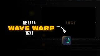 WAVE WARP TEXT LIKE AE ☺  IN ALIGHTMOTION ▪︎ ASH CREATIONS X  ▪︎ ALIGHTMOTION TUTORIAL ▪︎