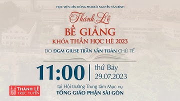 🔴THÁNH LỄ BẾ GIẢNG KHÓA THẦN HỌC HÈ 2023 | 11:00 NGÀY 29-7-2023 | TTMV