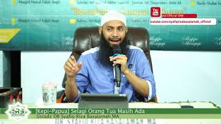 Selagi Orang Tua Masih Ada - Ustadz DR Syafiq Riza Basalamah MA
