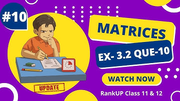 Class 12 Ex 3.2 Que10 Math | Matrices Introduction | Q10 Ex 3.2 Class 12 Math | Ex 3.2 Q10 Class 12