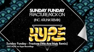 Sunday Funday - Fracture (We Are Nuts Remix) *OUT NOW*