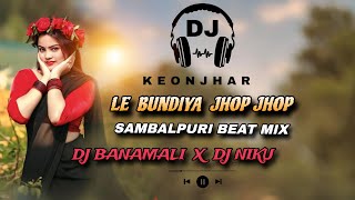 Le Bundiya Jhop Jhop - Sambalpuri Beat Mix _ Dj Banamali And Dj Niku_Kjr