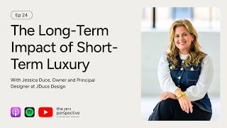 The Long-Term Impact of Short-Term Luxury With Jessica Duce