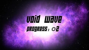 Void wave progress 2