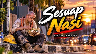 Sesuap Nasi – Lagu Ambon Sedih | Perjuangan Hidup | Cover Nada Indo