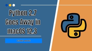 Python 2.7 Goes Away In macOS 12.3