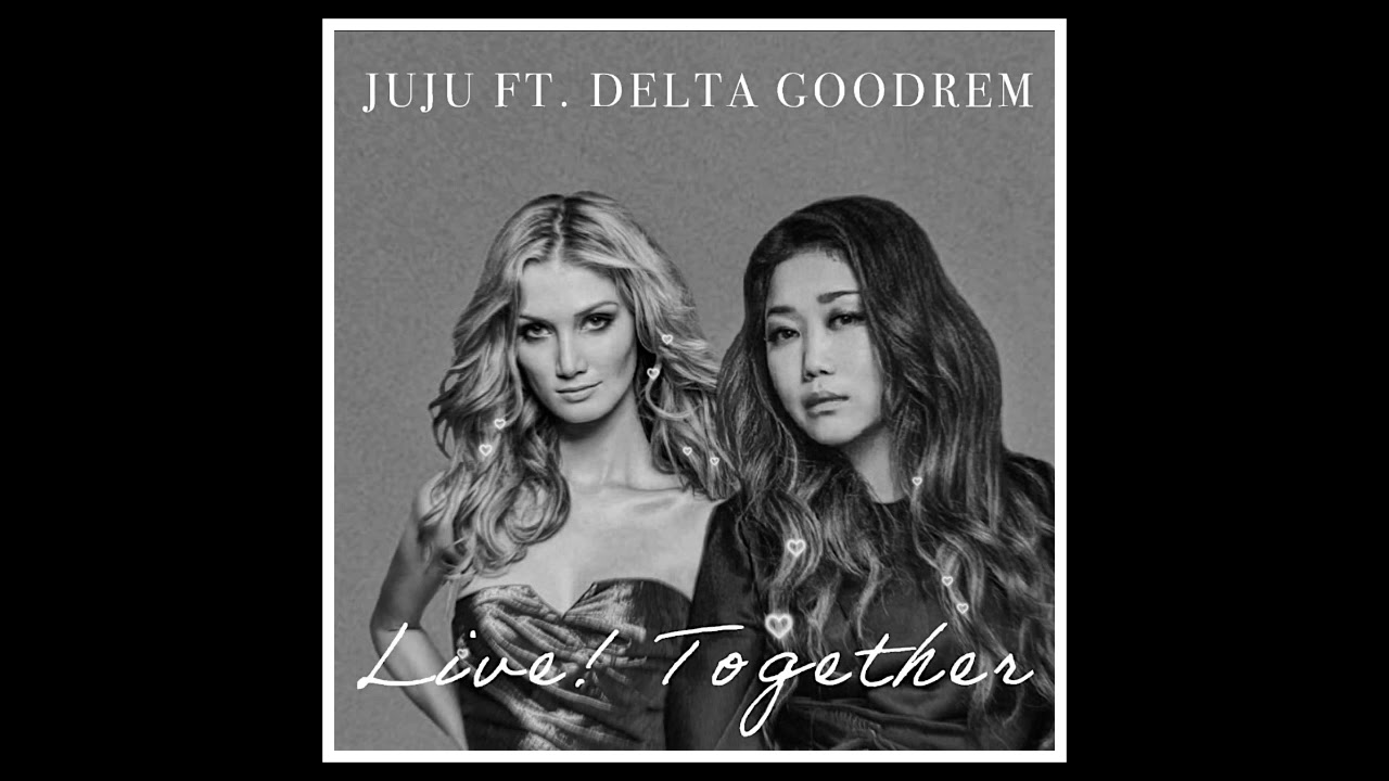 Watch Live! Together JUJU FT. Delta Goodrem (full song) on YouTube Watch Live! Together JUJU FT. Delta Goodrem (full song) on YouTube