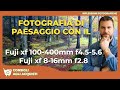 FUJI XF 100-400mm e XF 8-16mm F2.8: Recensione per Paesaggio | Prova e Stampe Reali