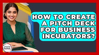 How To Create A Pitch Deck For Business Incubators - Minority Business Success Experts