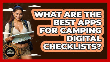 What Are The Best Apps For Camping Digital Checklists? - Exploring Campgrounds