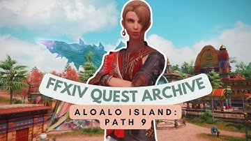 Aloalo Island: Lv.90 Path 9 | No Commentary | FFXIV Quest Archive