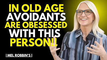 In Old Age Why Avoidants Secretly Fixate on This Type of Partner! Motivational Speech  Mel Robbin