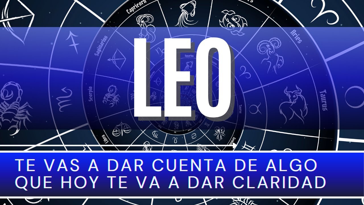 Leo ♌ | TE VAS A DAR CUENTA DE ALGO QUE HOY TE VA A DAR CLARIDAD ...