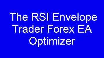How to find the best EA settings for any timeframe and currency your Forex RSI Envelope Trader EA