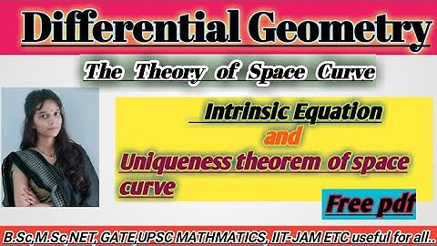 Intrinsic Equation and Uniqueness theorem of Space Curve || The Theory of Space Curve || Lecture-23