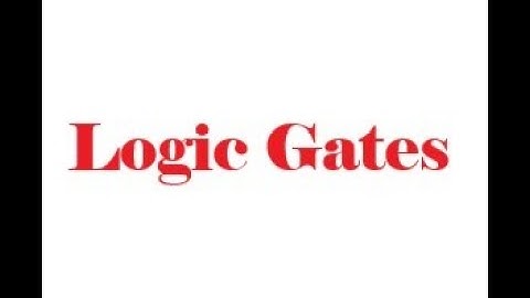 Digital Logic Design: Chapter 2, Lecture 5, Logic Gates, TheEngineeringDoctor