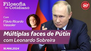 Filosofia do cotidiano, com Vassoler - Múltiplas faces de Putin | Leonardo Sobreira