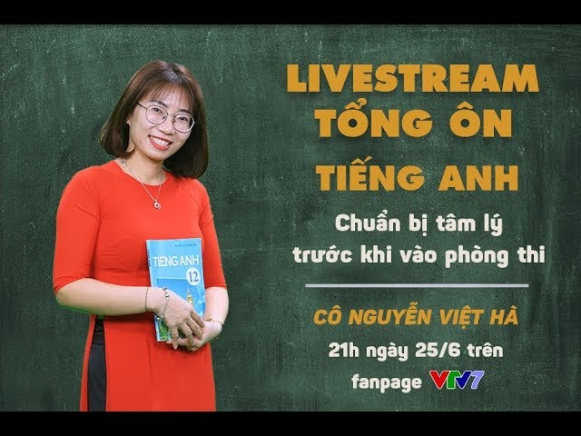 [LIVE] BẠN CÒN CẦN LƯU Ý ĐIỀU GÌ TRƯỚC KHI BƯỚC VÀO BÀI THI MÔN TIẾNG ANH THPT QUỐC GIA 2019?