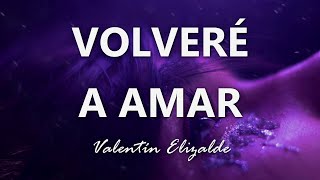 Video thumbnail of "Valentín Elizalde - Volveré A Amar - Letra"