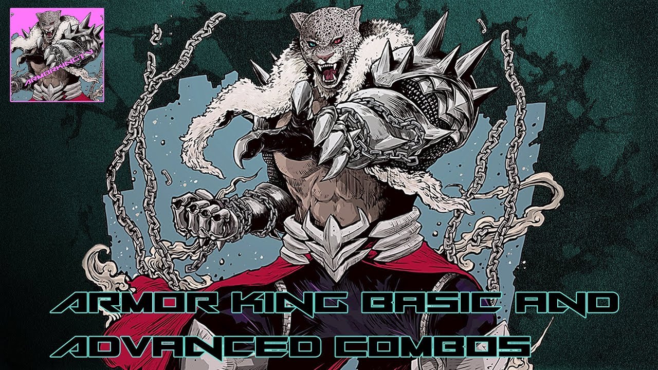 Armor King  - Basic to Advanced Combos - TEKKEN 7