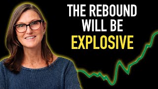 Cathie Wood: Stocks & Crypto Rebound Will Be Explosive!