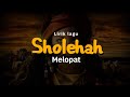 Melopat  sholehah  lirik lagu