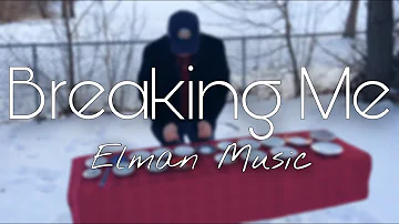 Breaking Me - Elman Music Cover