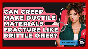 Can Creep Make Ductile Materials Fracture Like Brittle Ones? - How Things Break