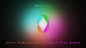 Sonic Underground Theme ~ Trap Remix