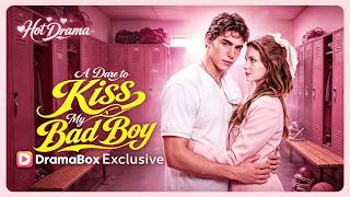 A Dare to Kiss My Bad Boy | 2026 Hot Short Dramas #dramabox #drama