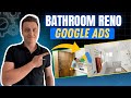 How To Run Google Ads For a Bathroom Renovation Business (2025)
