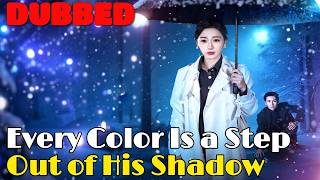 🆕Every Color Is a Step Out of His Shadow (DUBBED) #drama #romantic #englishdrama #dubbed