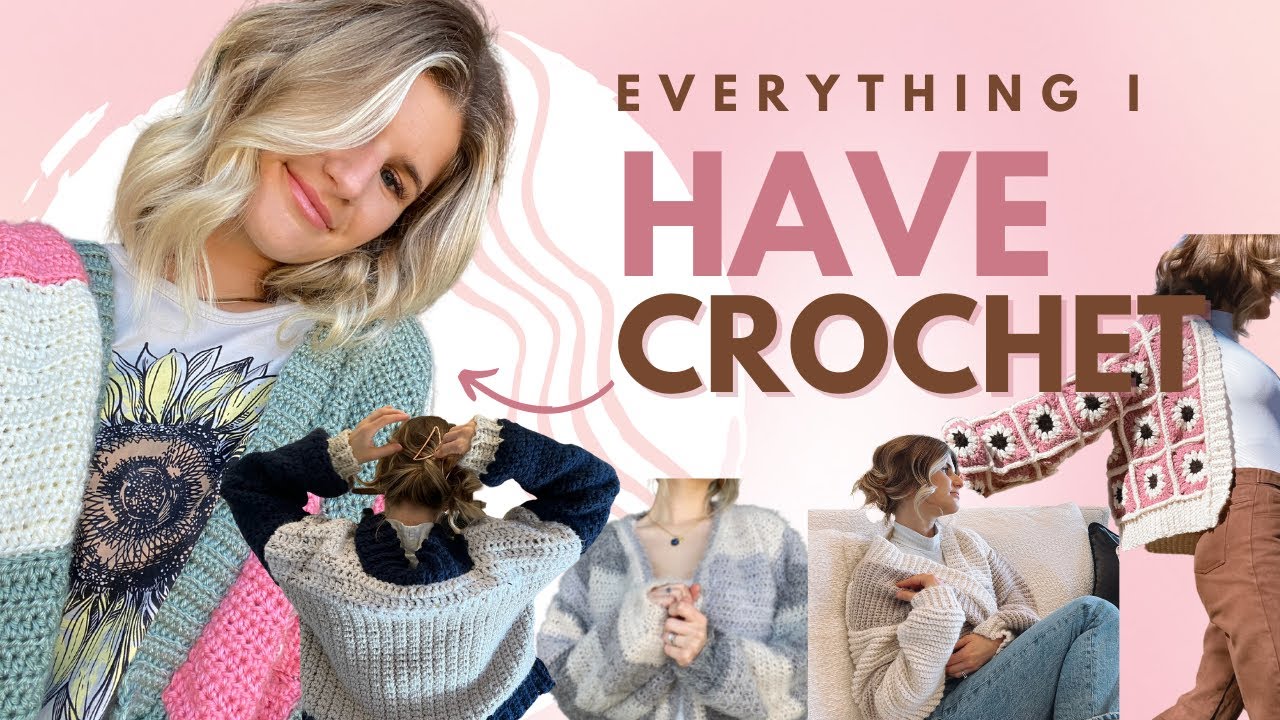 Everything I’ve Crocheted! - YouTube