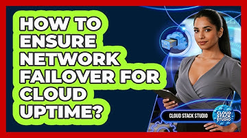 How To Ensure Network Failover For Cloud Uptime?
