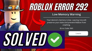 How to Fix Roblox Low Memory Error 292 || Fixed
