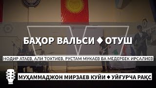 Nodir Ataev, Ali Tokhtyev, Rustam Mukaev And Mederbek Yrsaliev - Bahor Valsi And Otush