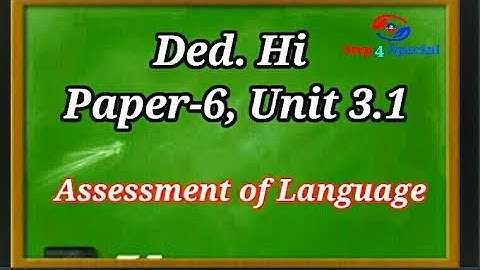 Ded. Hi Paper-6, Unit 3.1 Assessment of Language