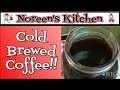 Cold Brewed Coffee ~ Noreen's Kitchen