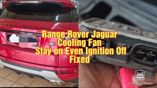 Range Rover Jaguar Cooling fan direct on even if ignition off fan Stay on Fixed