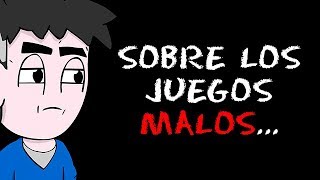 Sobre los juegos malos...