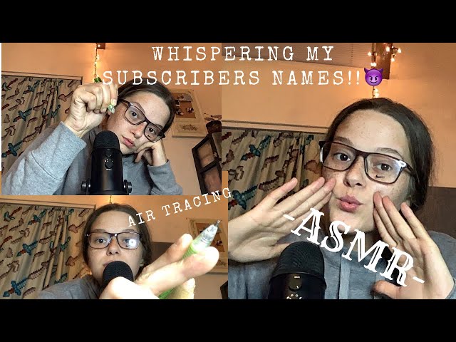 ASMR whispering my subscribers names + air tracing  !!😊✨