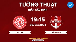 🔴 Trực Tiếp | Hải Phòng - Viettel | Căng Như Dây Đàn