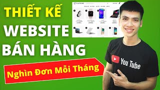 Hướng Dẫn Thiết Kế Website Bán Hàng Chuyên Nghiệp Chuẩn SEO| Cách Tạo Website Từ A-Z