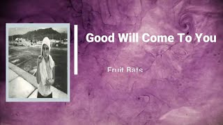 Video thumbnail of "Fruit Bats - Good Will Come To You (Lyrics)"