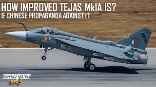 How Improved Tejas Mk1A is and Chinese Propaganda Against It.