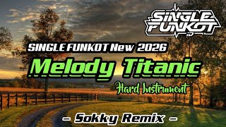 SINGLE FUNKOT ‼️ - Melody Titanic (Pumpin) Hard New 2026 - ( Sokky Remix )