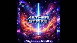 Aether Strikenightcore Remix アーティストRomadasu